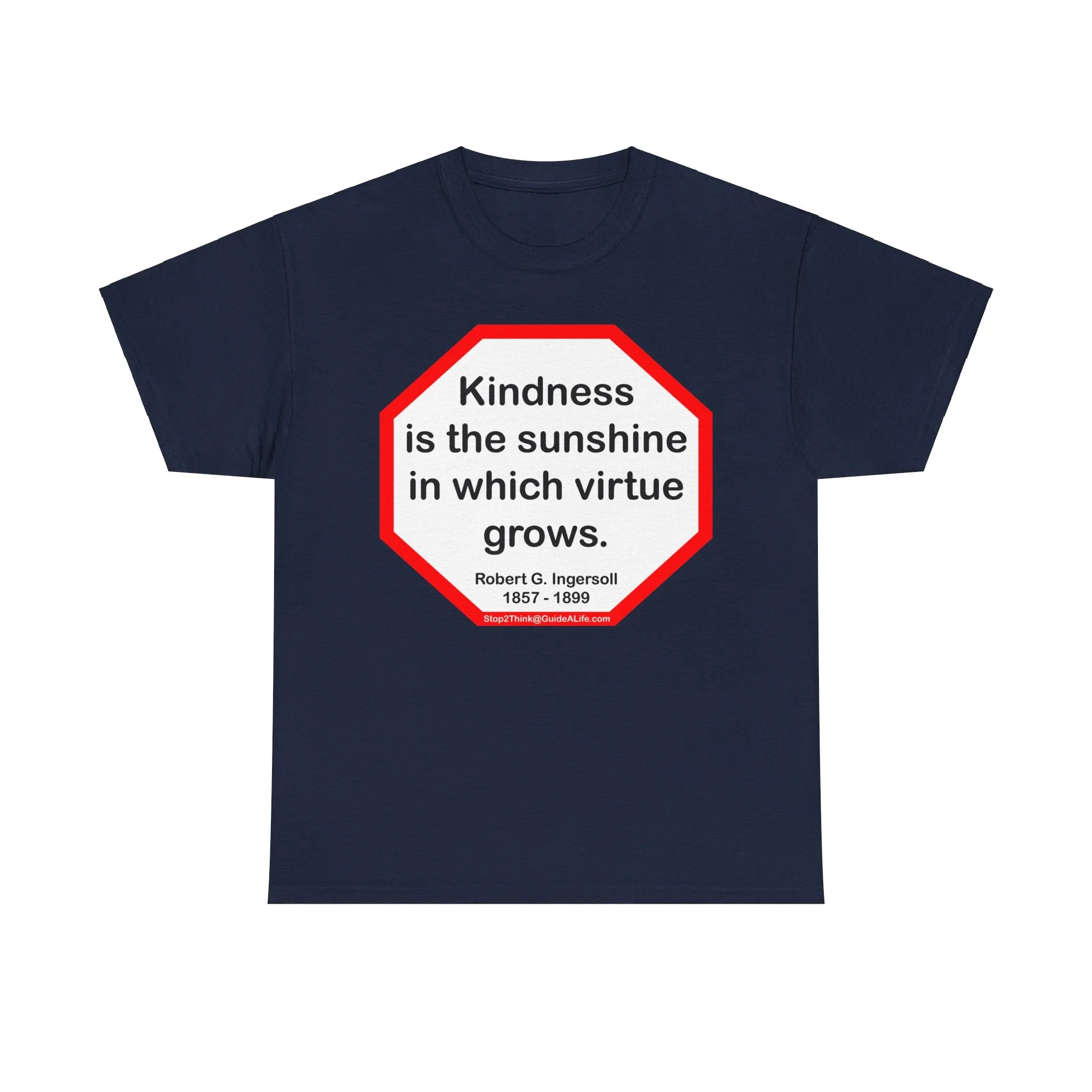 S2T- Kindness is the sunshine in which virtue grows.  -  Robert G. Ingersoll  1857 - 1899