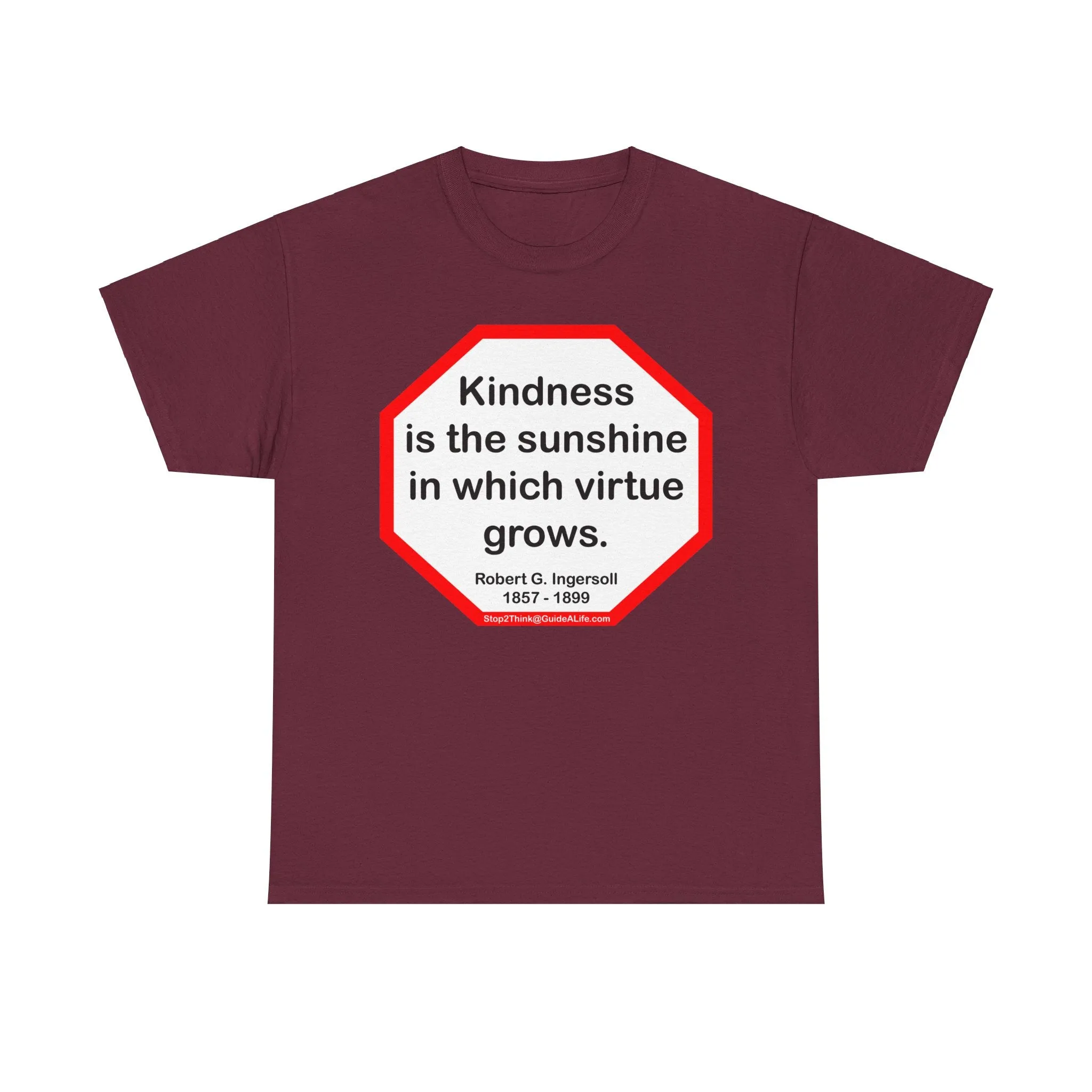 S2T- Kindness is the sunshine in which virtue grows.  -  Robert G. Ingersoll  1857 - 1899