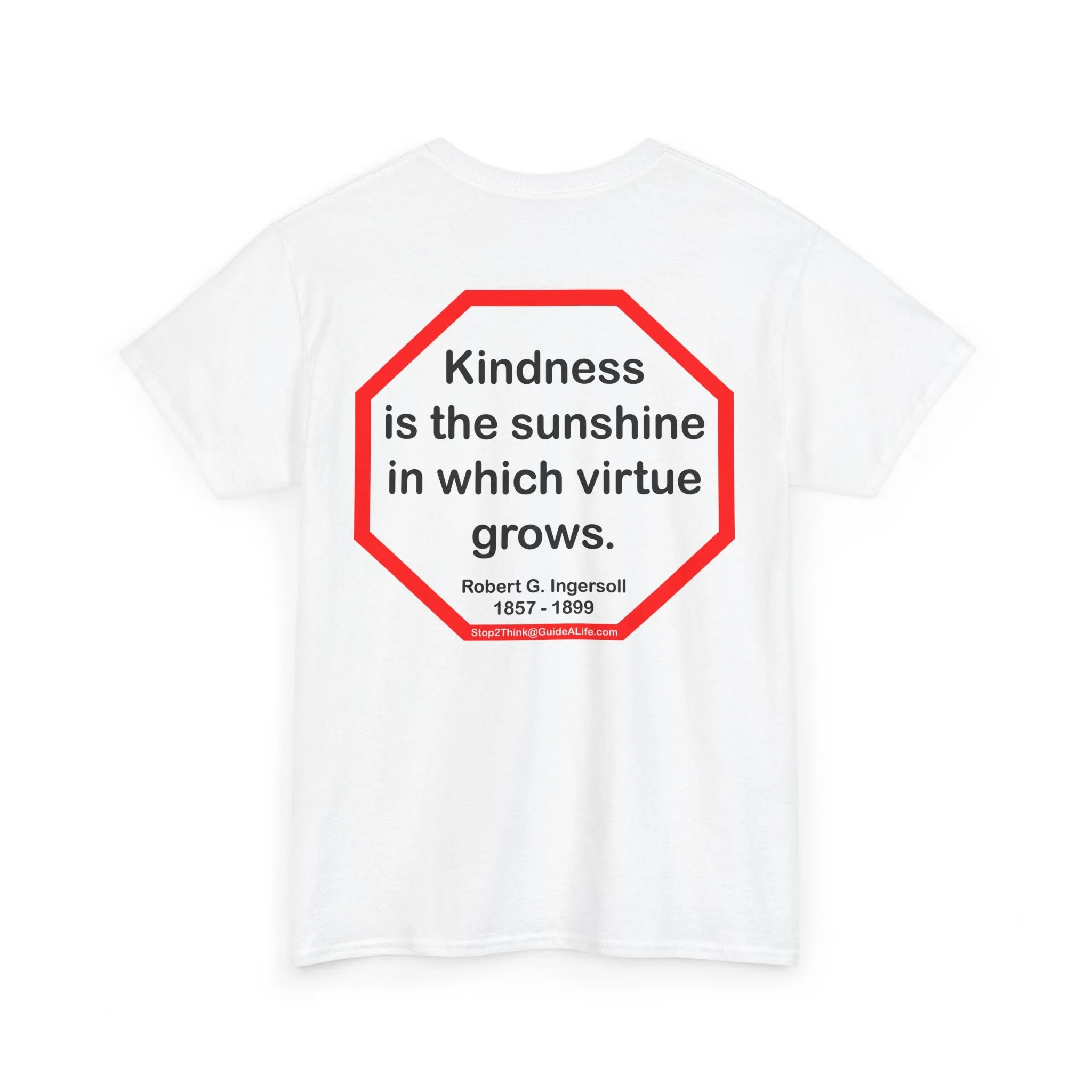 S2T- Kindness is the sunshine in which virtue grows.  -  Robert G. Ingersoll  1857 - 1899