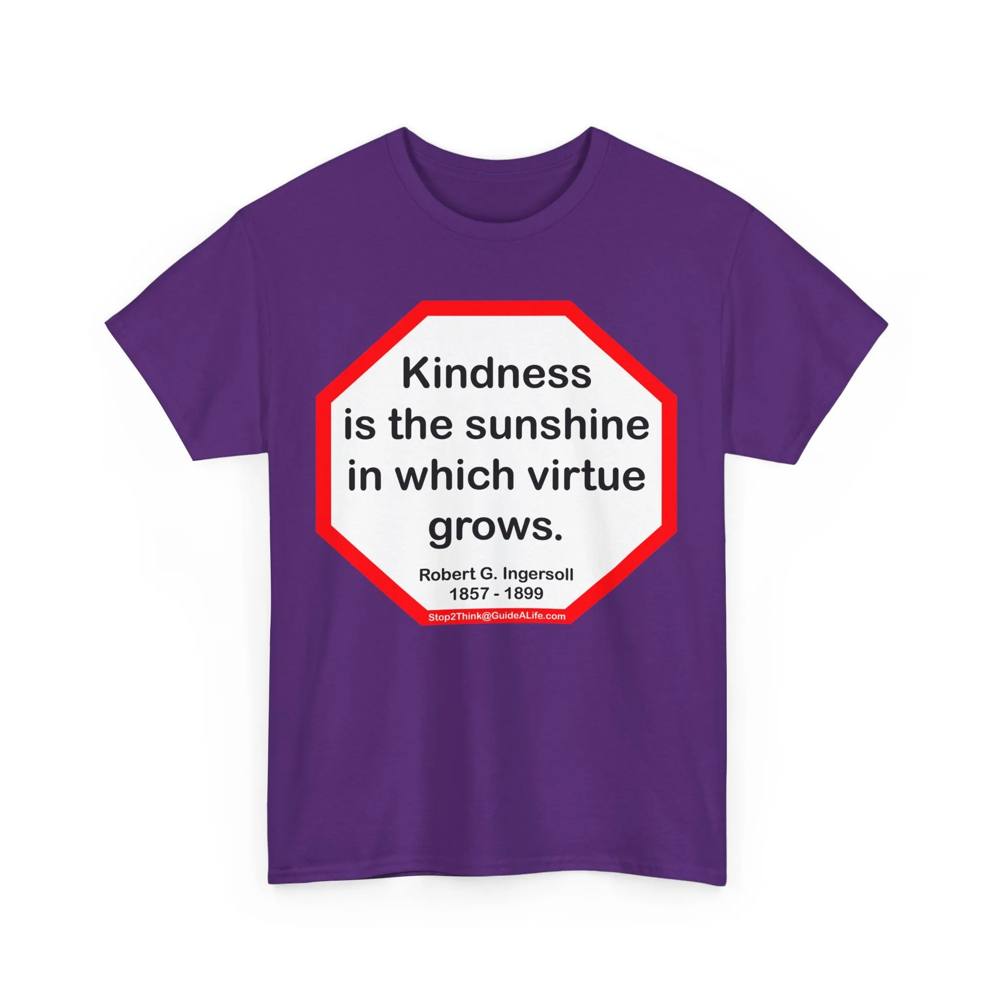 S2T- Kindness is the sunshine in which virtue grows.  -  Robert G. Ingersoll  1857 - 1899