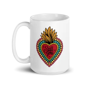 Still You Heart Mug
