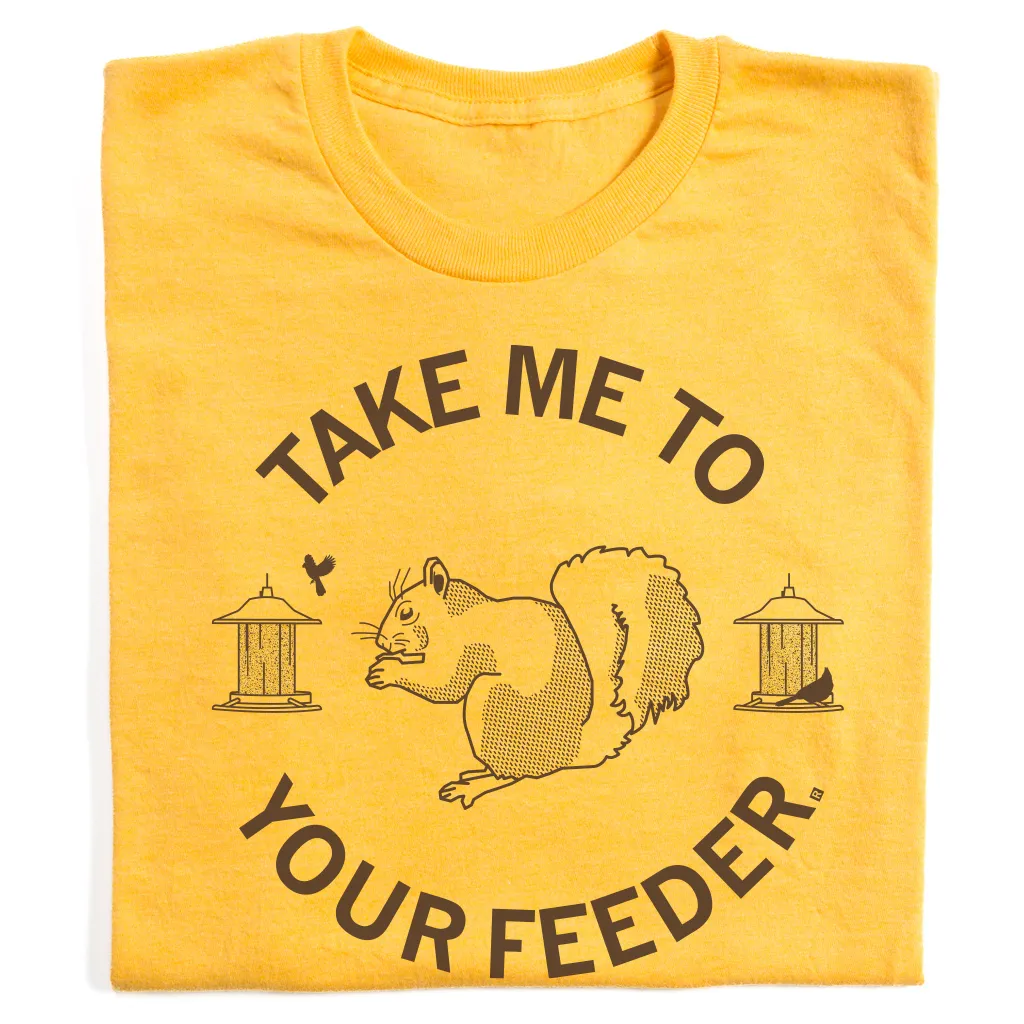 Take Me To Your Feeder Squirrel