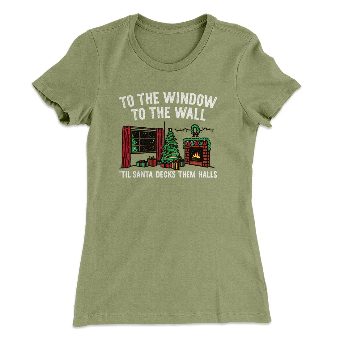 To The Window, To The Wall, ’Til Santa Decks Them Halls Women's T-Shirt