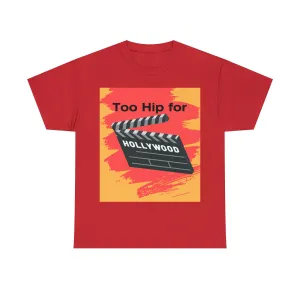 Too Hip For Hollywood Unisex Heavy Cotton Tee