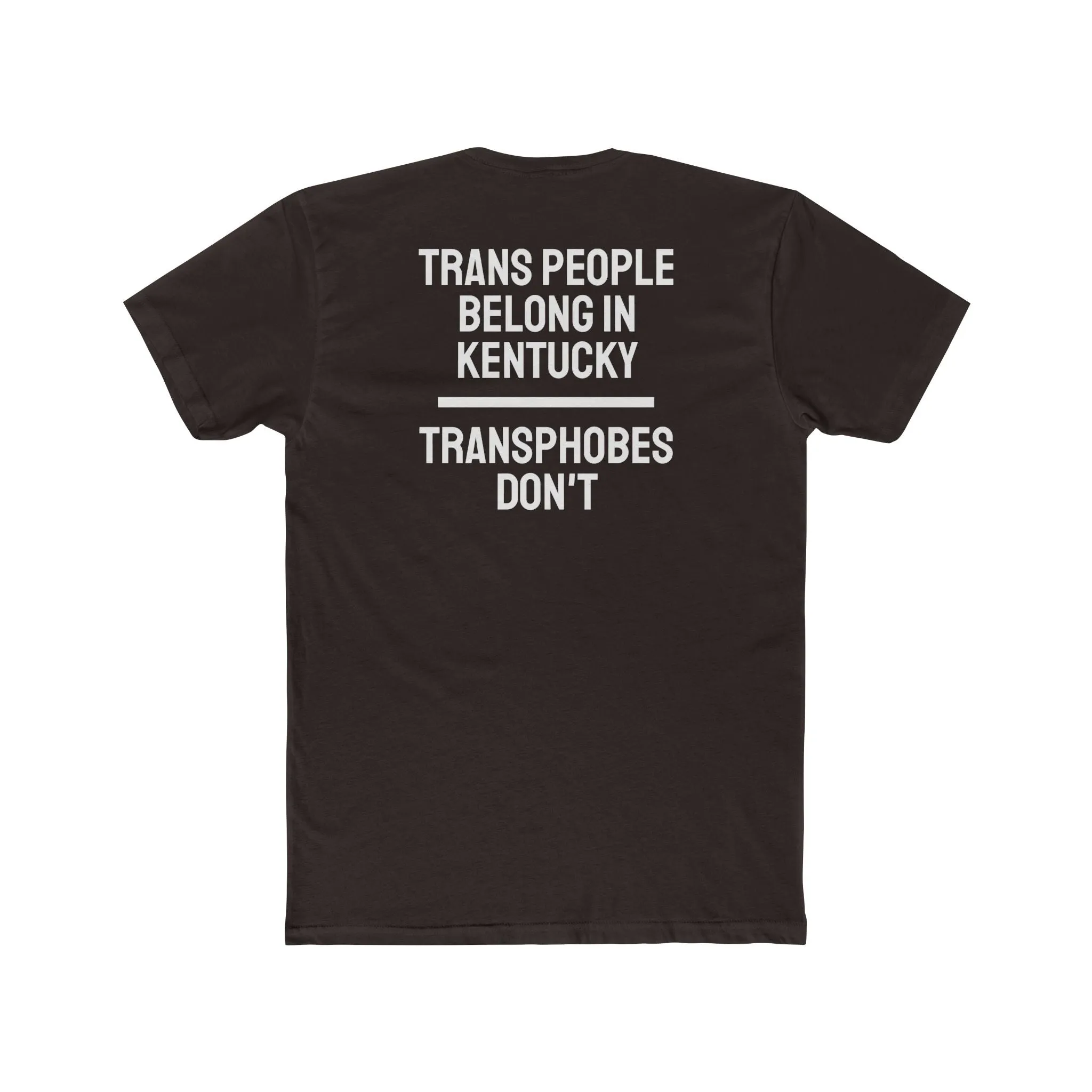 Trans People Belong In Kentucky Transphobes Don't - Unisex Cotton Crew Tee