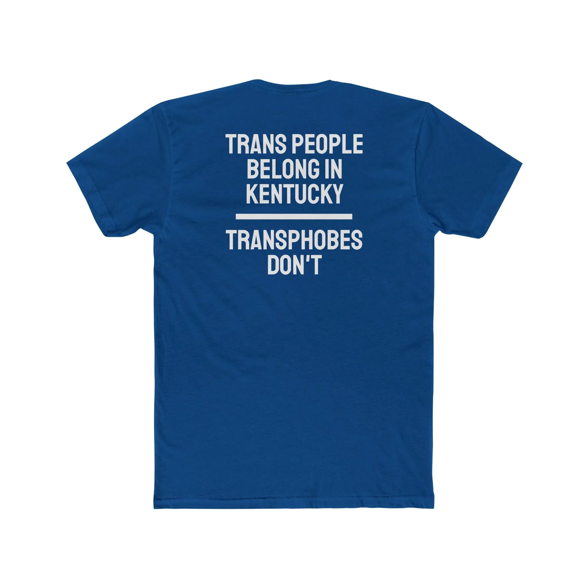 Trans People Belong In Kentucky Transphobes Don't - Unisex Cotton Crew Tee