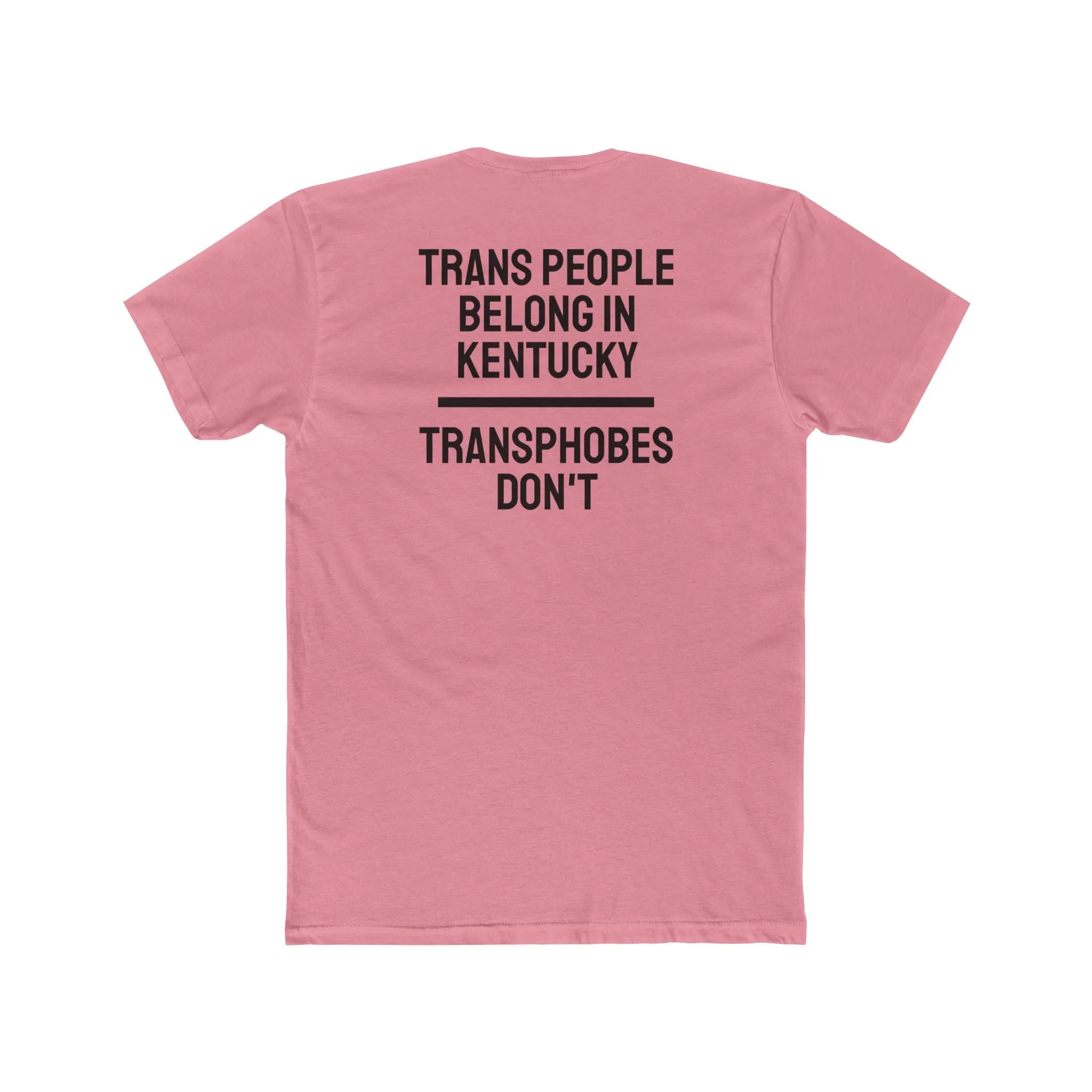 Trans People Belong In Kentucky Transphobes Don't - Unisex Cotton Crew Tee