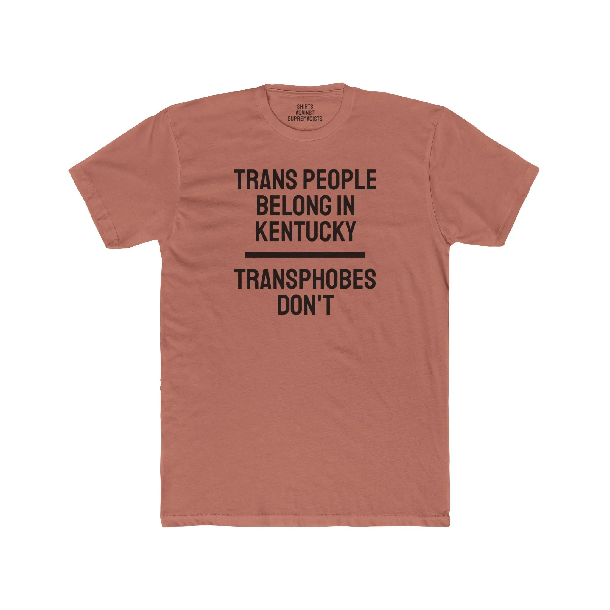 Trans People Belong In Kentucky Transphobes Don't - Unisex Cotton Crew Tee