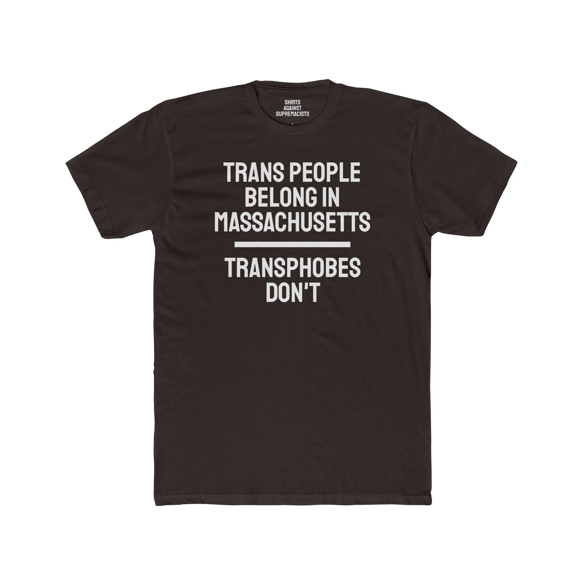 Trans People Belong In Massachusetts Transphobes Don't - Unisex Cotton Crew Tee