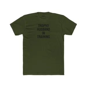 Trophy Husband In Training - Unisex Cotton Crew Tee