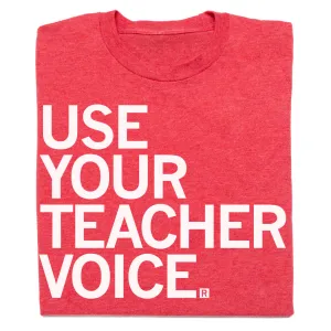 Use Your Teacher Voice