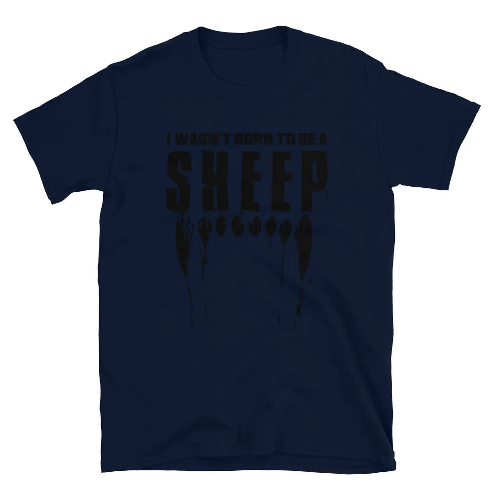 Wasn't Born to be a SHEEP Short-Sleeve Unisex T-Shirt