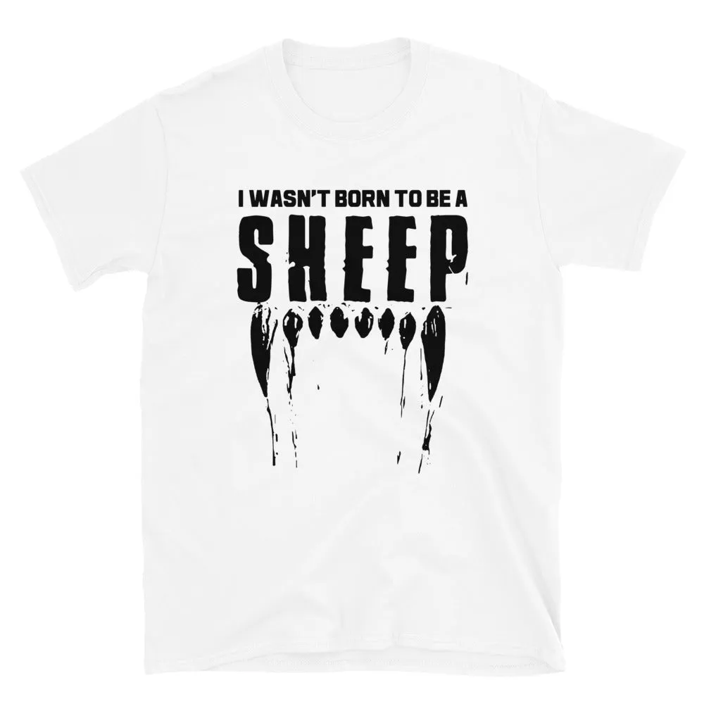 Wasn't Born to be a SHEEP Short-Sleeve Unisex T-Shirt