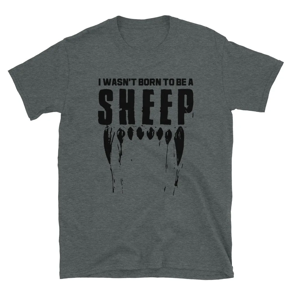 Wasn't Born to be a SHEEP Short-Sleeve Unisex T-Shirt