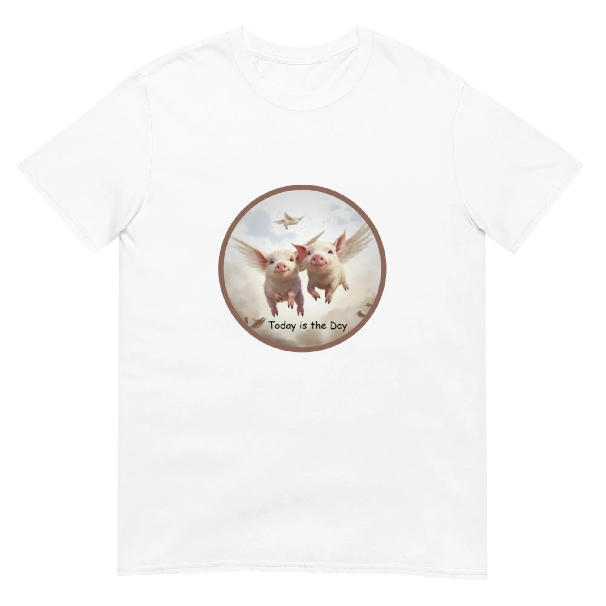 When Pigs Fly "Today is the Day" Short-Sleeve Unisex T-Shirt