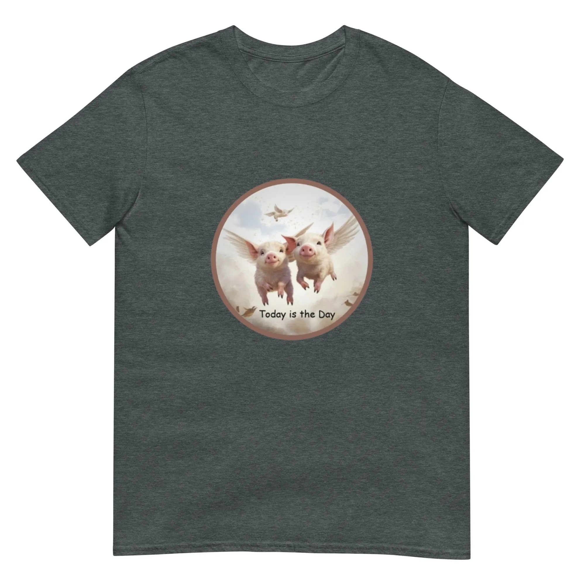 When Pigs Fly "Today is the Day" Short-Sleeve Unisex T-Shirt