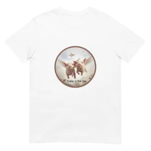 When Pigs Fly "Today is the Day" Short-Sleeve Unisex T-Shirt