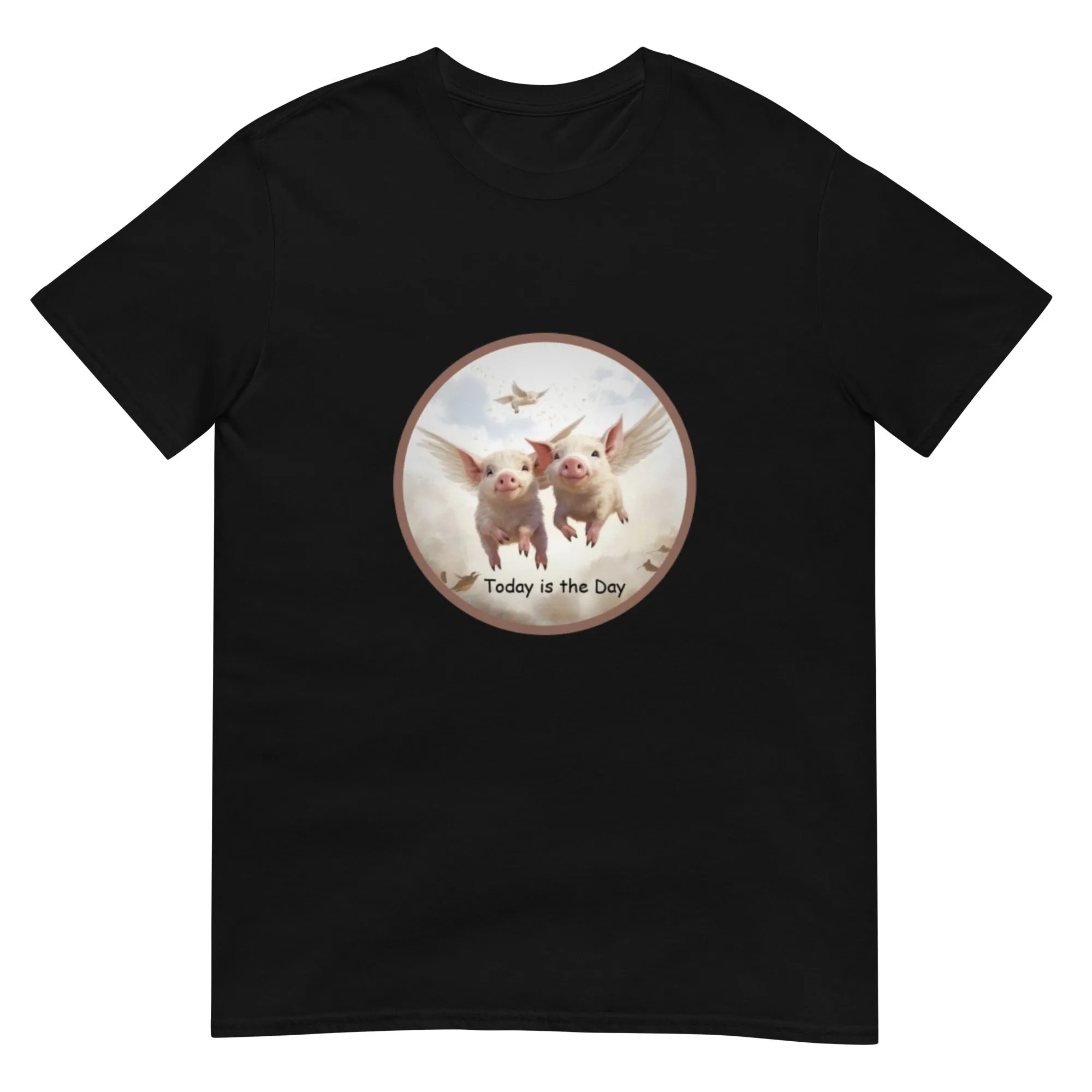When Pigs Fly "Today is the Day" Short-Sleeve Unisex T-Shirt