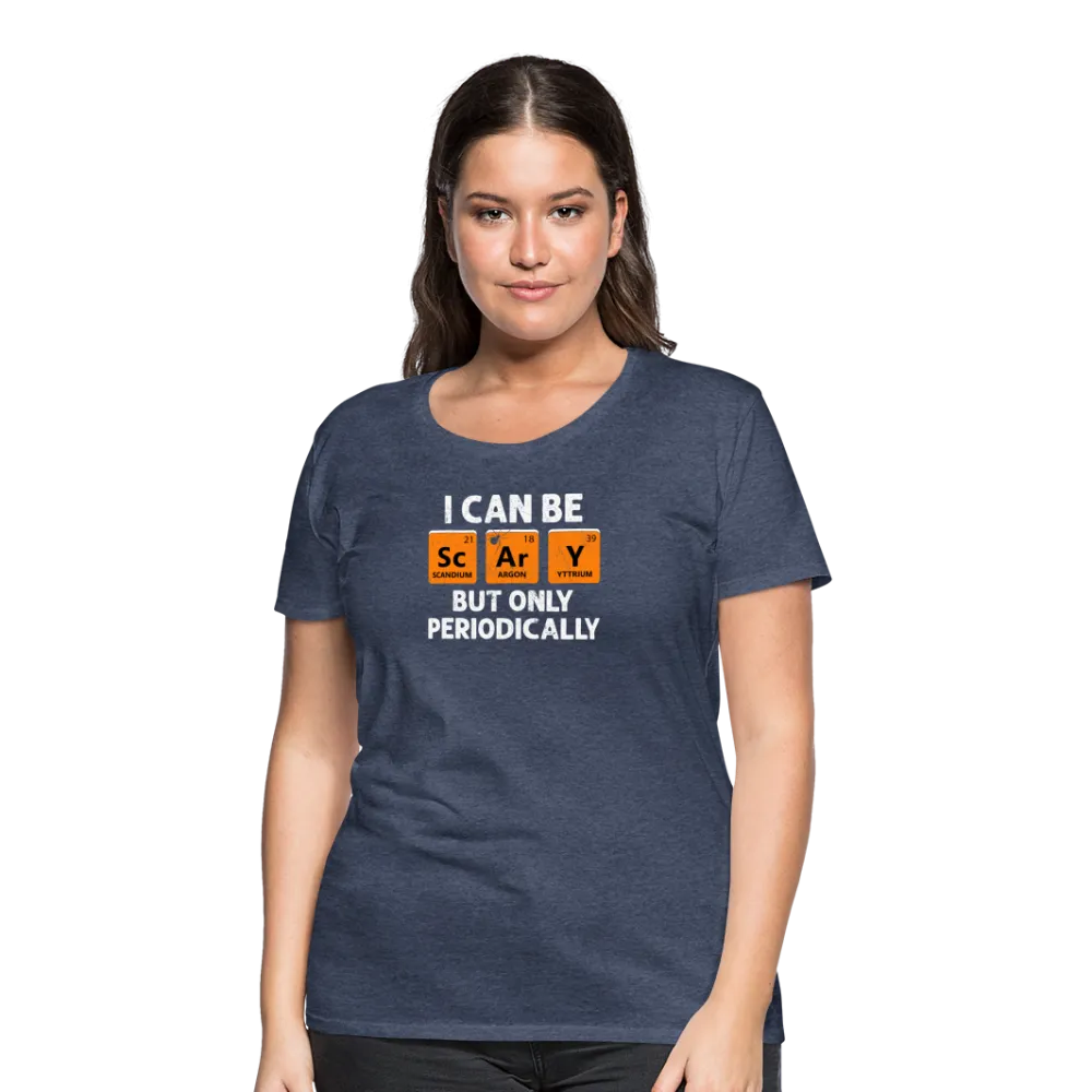 Women's 'I Can Be Sc-Ar-Y' Premium Tee: Geek Out This Halloween with Periodic Table Humor
