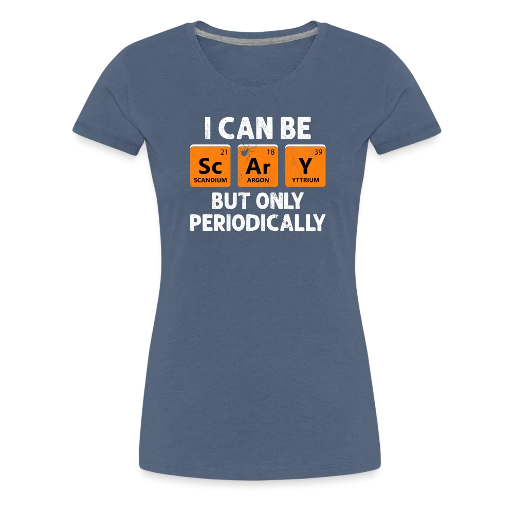 Women's 'I Can Be Sc-Ar-Y' Premium Tee: Geek Out This Halloween with Periodic Table Humor