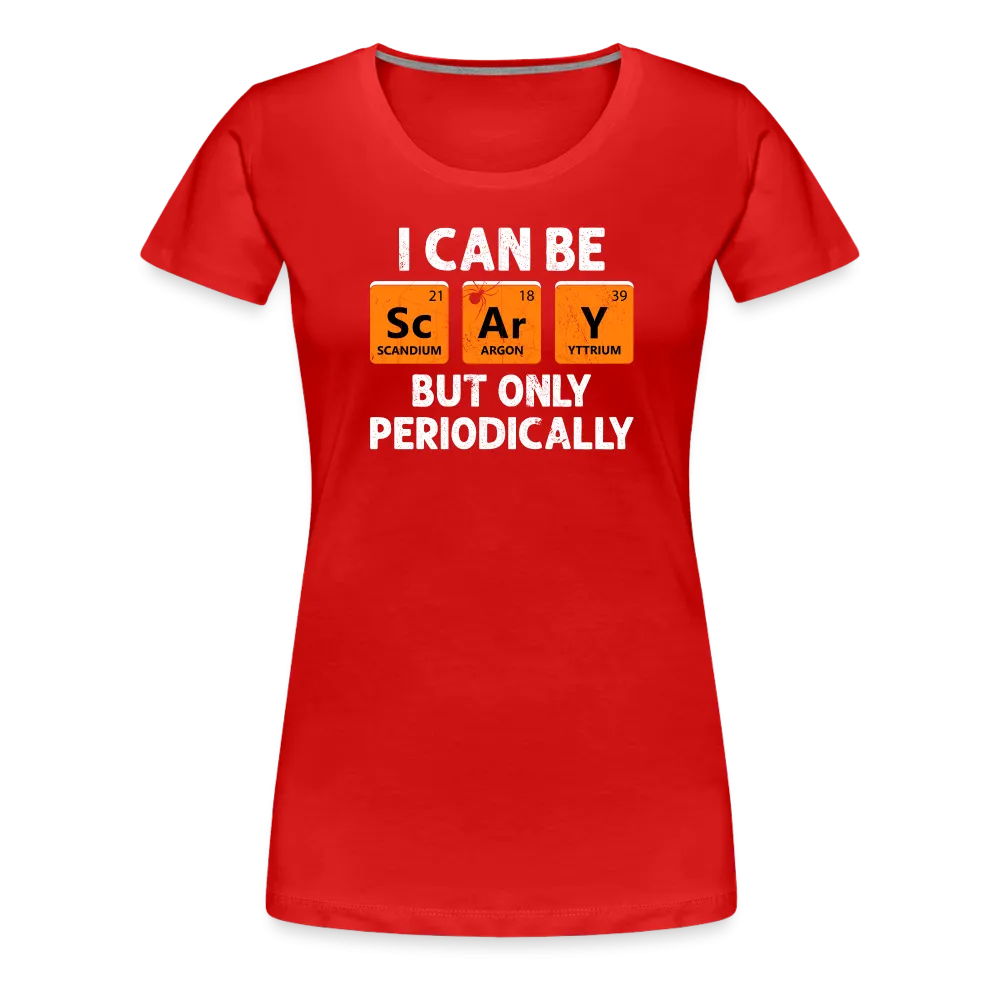 Women's 'I Can Be Sc-Ar-Y' Premium Tee: Geek Out This Halloween with Periodic Table Humor