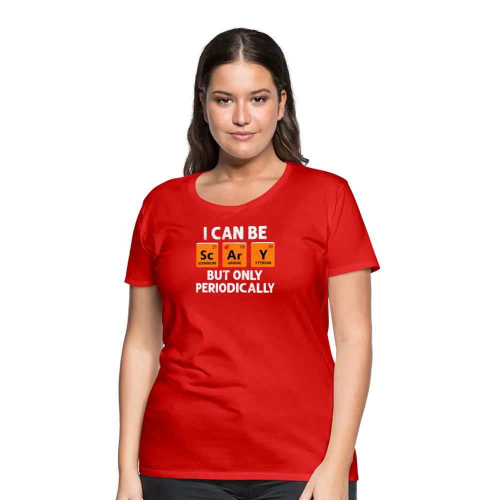 Women's 'I Can Be Sc-Ar-Y' Premium Tee: Geek Out This Halloween with Periodic Table Humor