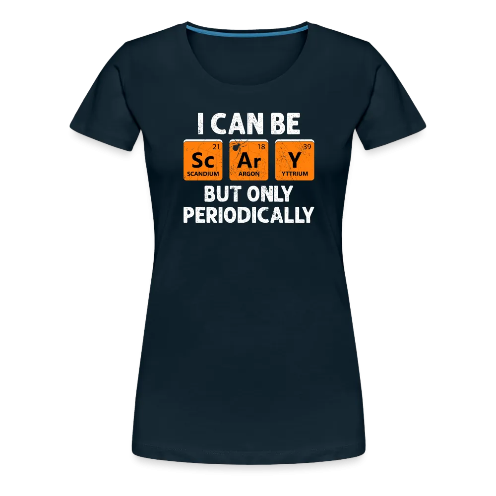 Women's 'I Can Be Sc-Ar-Y' Premium Tee: Geek Out This Halloween with Periodic Table Humor